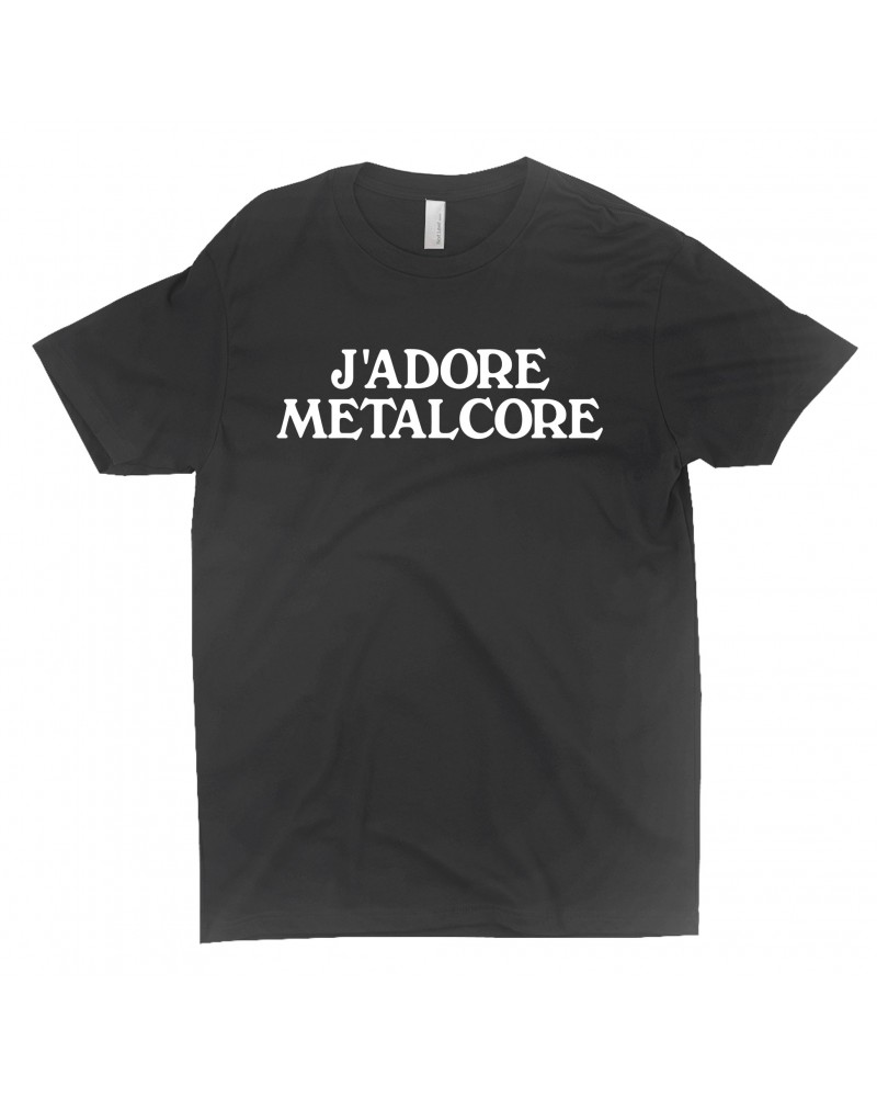 Music Life T-Shirt | J'Adore Metalcore Shirt $3.41 Shirts