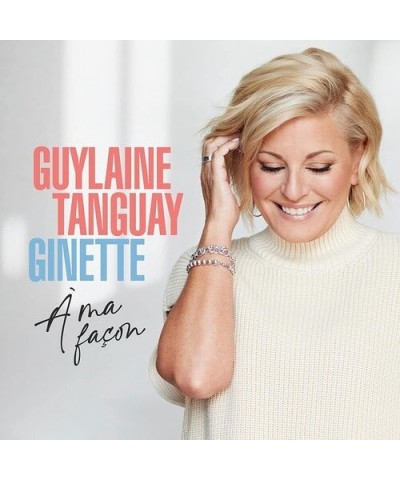 Guylaine Tanguay GINETTE A MA FACON CD $5.44 CD