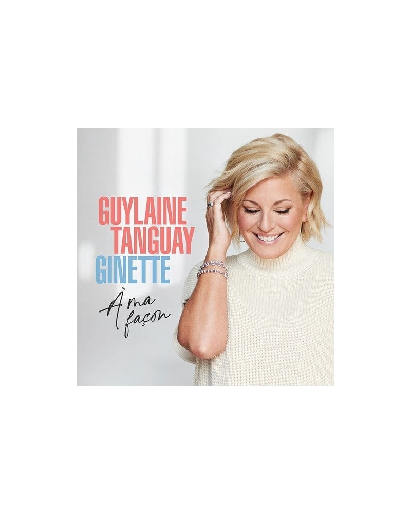 Guylaine Tanguay GINETTE A MA FACON CD $5.44 CD