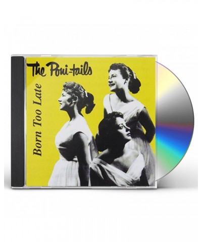 The Poni-Tails BORN TOO LATE CD $8.38 CD